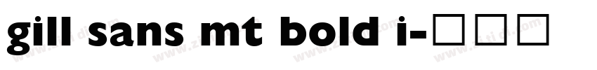 gill sans mt bold i字体转换 gill sans mt bold i字体转换
